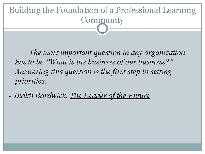 Building the Foundation of a Professional Learning Community The most important question in any Building the Foundation of a Professional Learning Community The most important question in any