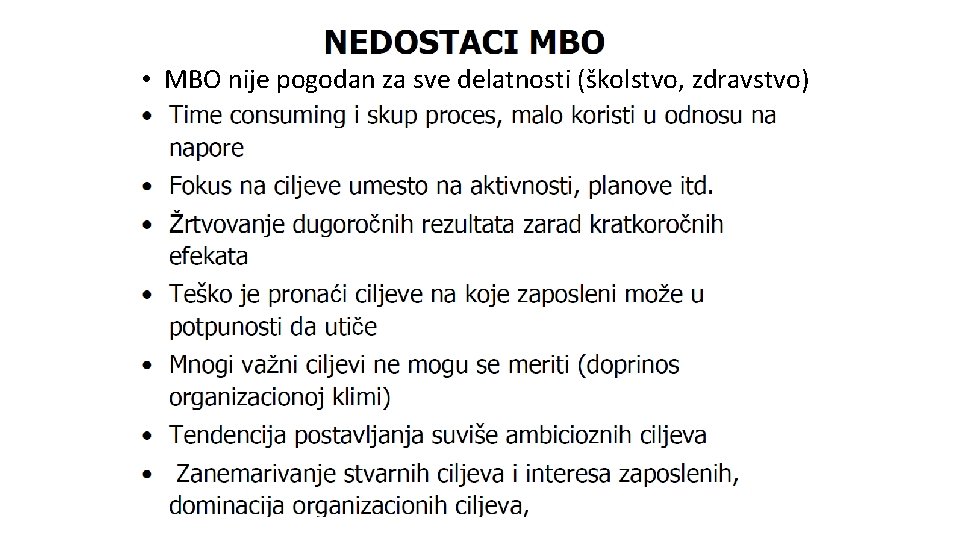  • MBO nije pogodan za sve delatnosti (školstvo, zdravstvo) 