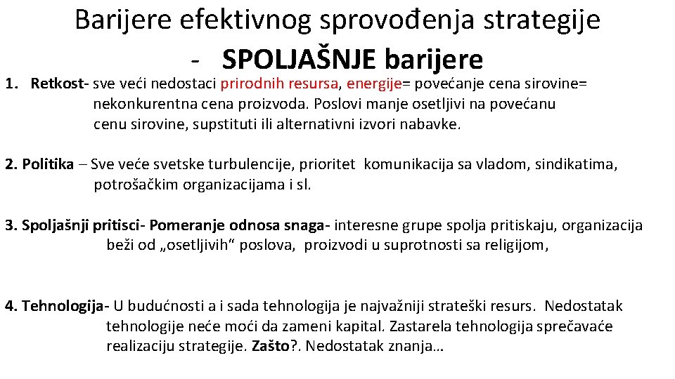 Barijere efektivnog sprovođenja strategije - SPOLJAŠNJE barijere 1. Retkost- sve veći nedostaci prirodnih resursa,