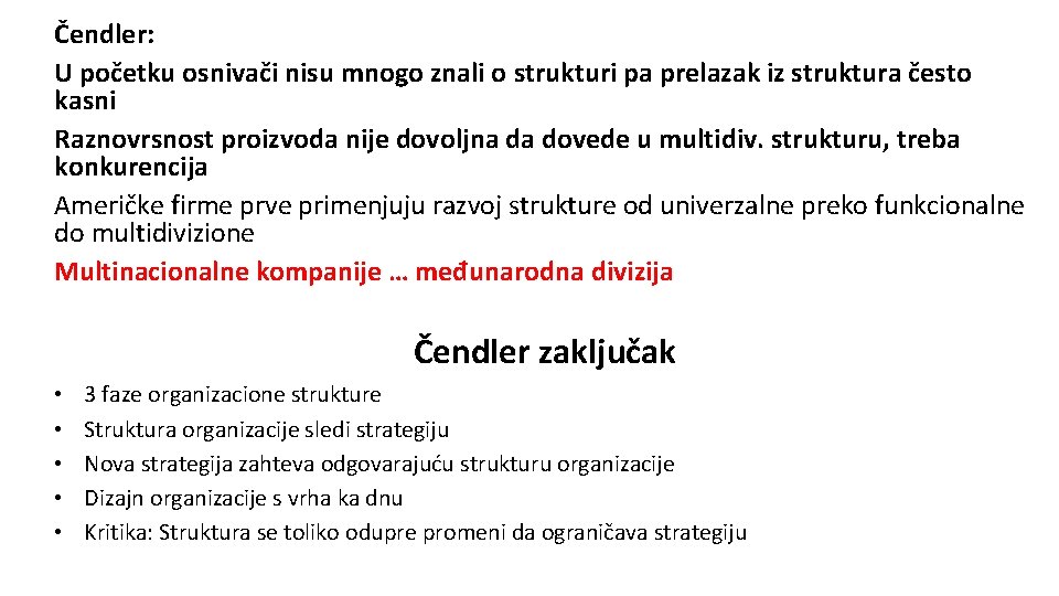 Čendler: U početku osnivači nisu mnogo znali o strukturi pa prelazak iz struktura često