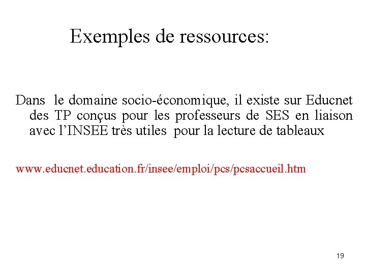 Exemples de ressources: Dans le domaine socio-économique, il existe sur Educnet des TP conçus