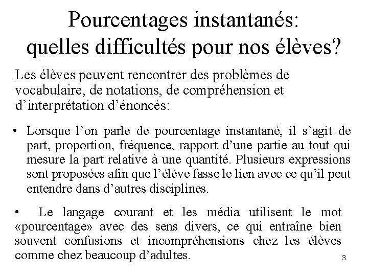 Pourcentages instantanés: quelles difficultés pour nos élèves? Les élèves peuvent rencontrer des problèmes de