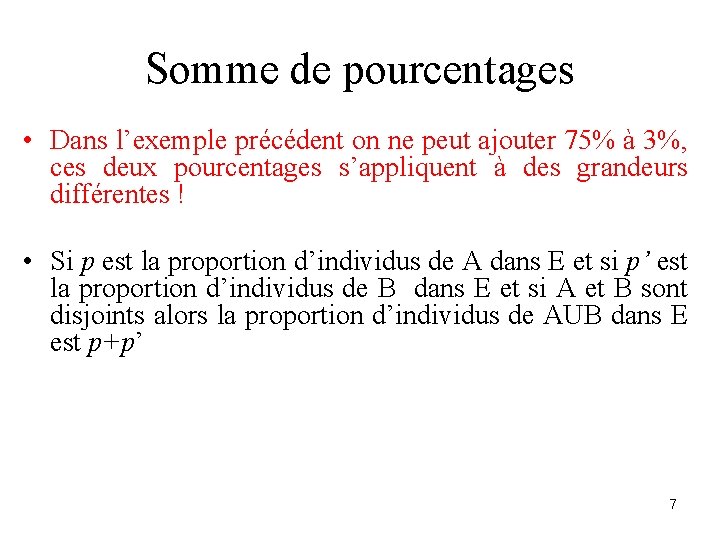 Somme de pourcentages • Dans l’exemple précédent on ne peut ajouter 75% à 3%,