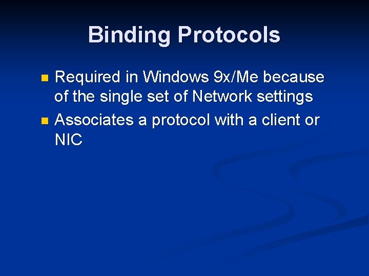 Binding Protocols Required in Windows 9 x/Me because of the single set of Network