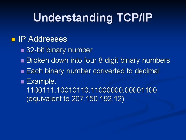 Understanding TCP/IP n IP Addresses 32 -bit binary number n Broken down into four