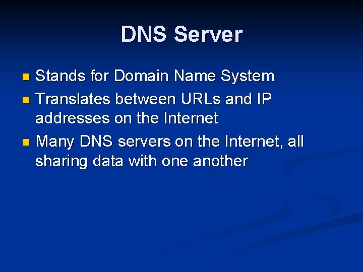 DNS Server Stands for Domain Name System n Translates between URLs and IP addresses