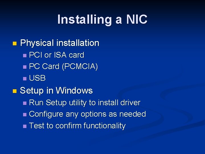Installing a NIC n Physical installation PCI or ISA card n PC Card (PCMCIA)