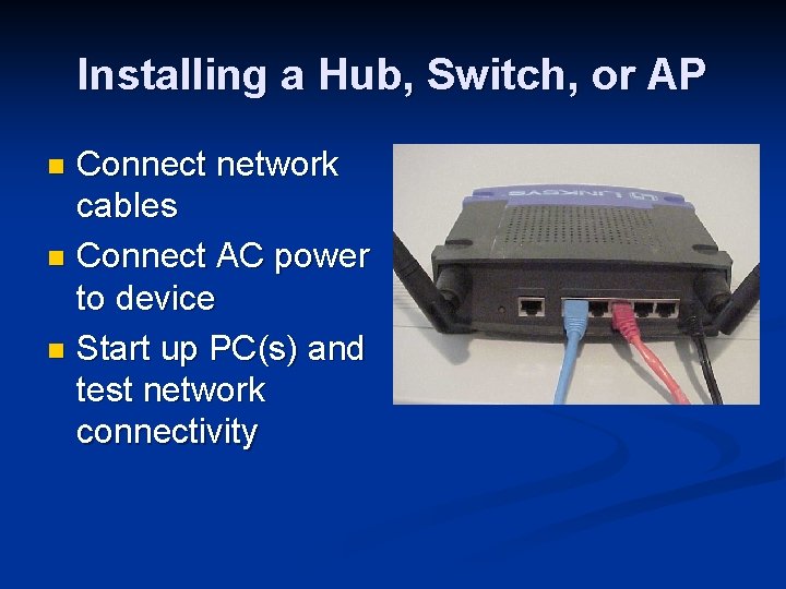 Installing a Hub, Switch, or AP Connect network cables n Connect AC power to