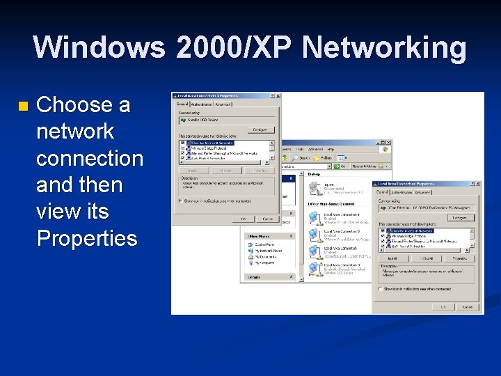 Windows 2000/XP Networking n Choose a network connection and then view its Properties 