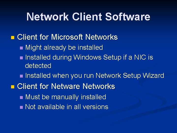 Network Client Software n Client for Microsoft Networks Might already be installed n Installed