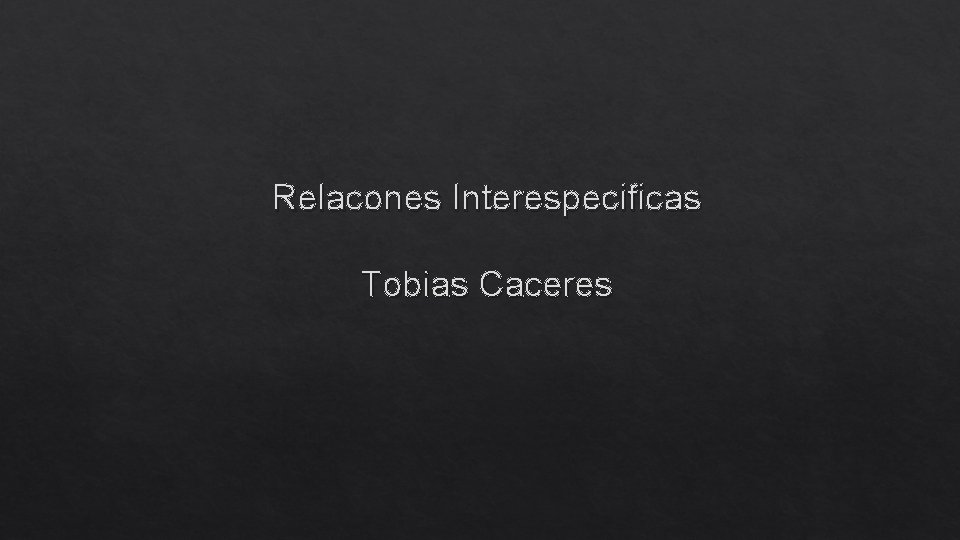Relacones Interespecificas Tobias Caceres 