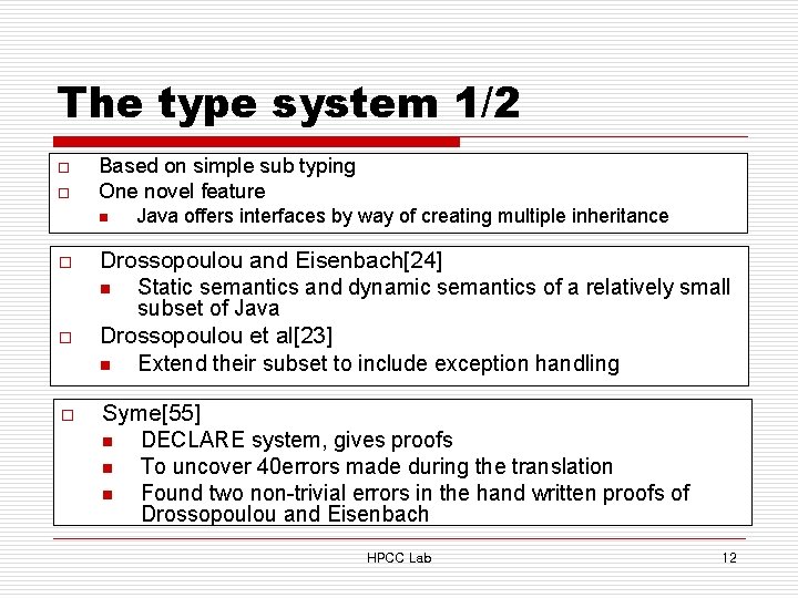 The type system 1/2 o o Based on simple sub typing One novel feature