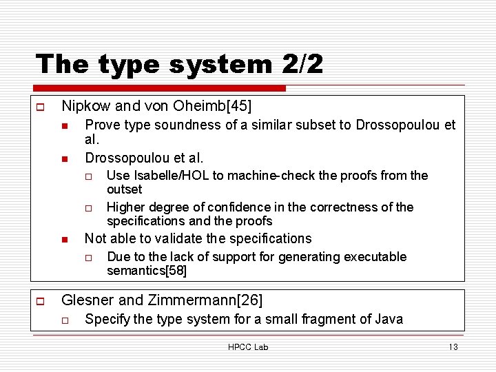 The type system 2/2 o Nipkow and von Oheimb[45] n n Prove type soundness