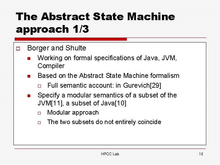 The Abstract State Machine approach 1/3 o Borger and Shulte n n n Working