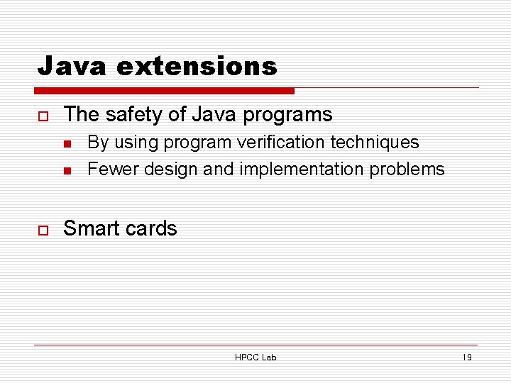 Java extensions o The safety of Java programs n n o By using program
