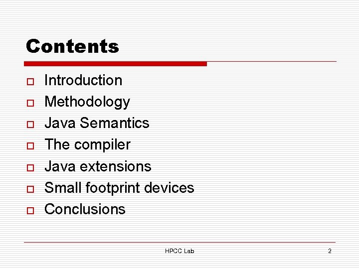 Contents o o o o Introduction Methodology Java Semantics The compiler Java extensions Small