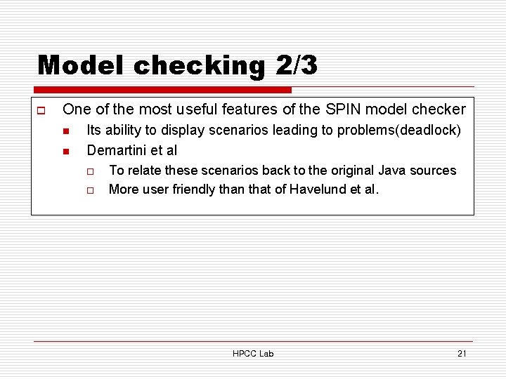 Model checking 2/3 o One of the most useful features of the SPIN model