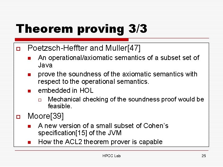 Theorem proving 3/3 o Poetzsch-Heffter and Muller[47] n n n o An operational/axiomatic semantics
