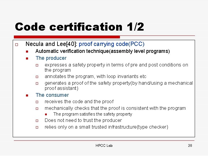 Code certification 1/2 o Necula and Lee[40]: proof carrying code(PCC) n n Automatic verification