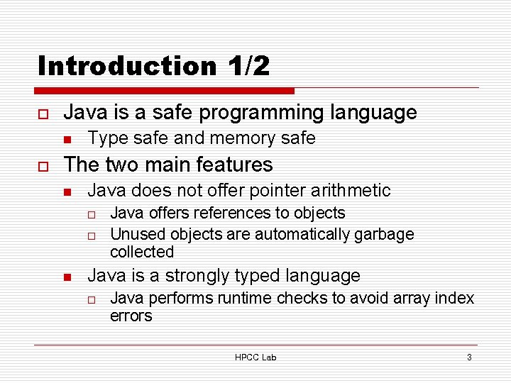 Introduction 1/2 o Java is a safe programming language n o Type safe and