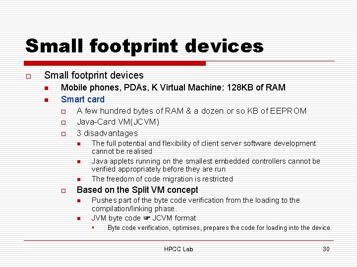 Small footprint devices o Small footprint devices n n Mobile phones, PDAs, K Virtual