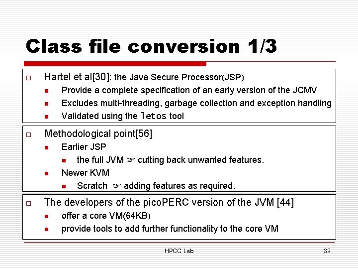 Class file conversion 1/3 o Hartel et al[30]: the Java Secure Processor(JSP) n n
