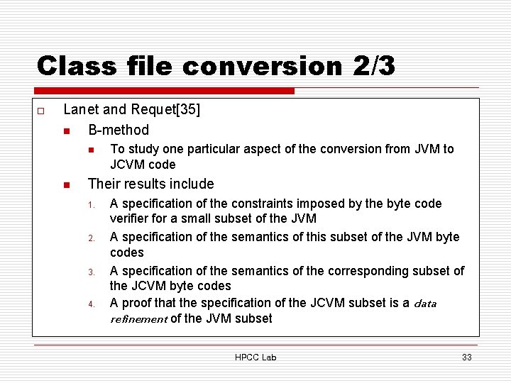 Class file conversion 2/3 o Lanet and Requet[35] n B-method n n To study