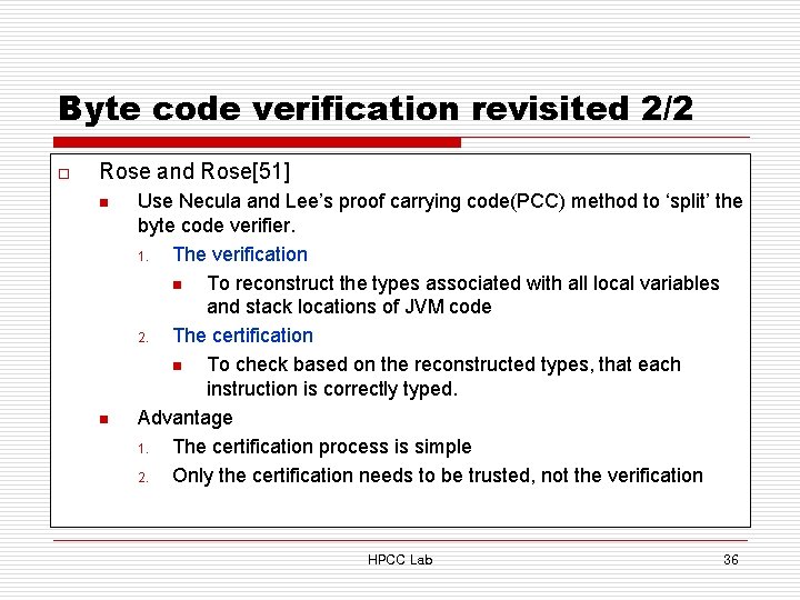 Byte code verification revisited 2/2 o Rose and Rose[51] n n Use Necula and