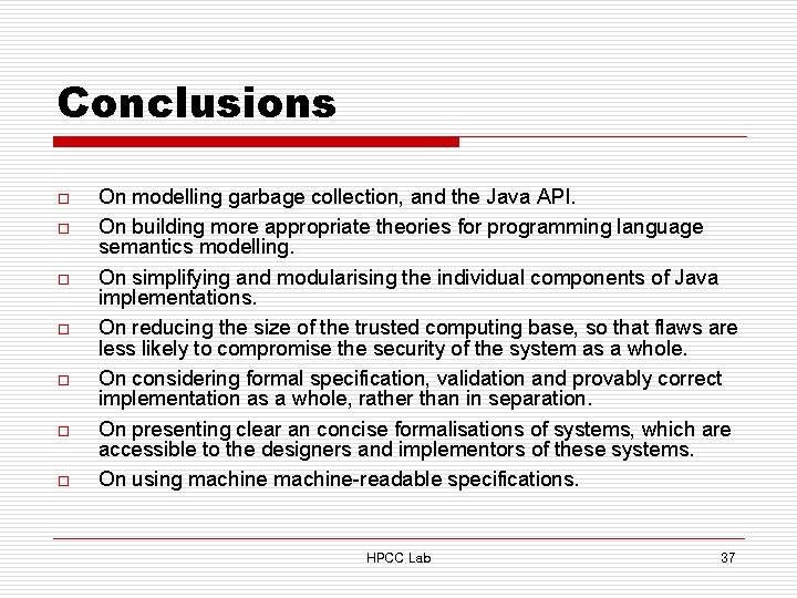 Conclusions o o o o On modelling garbage collection, and the Java API. On