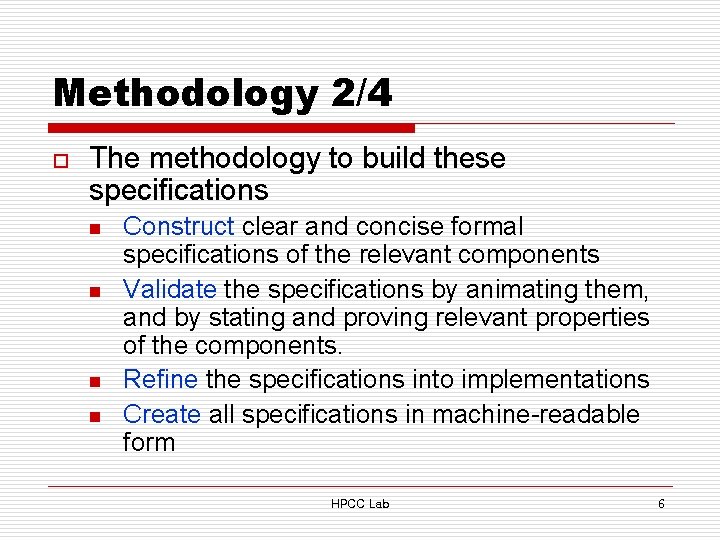 Methodology 2/4 o The methodology to build these specifications n n Construct clear and