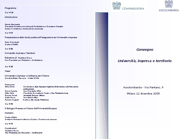Programma Ore 14, 30 Introduzione Alberto Meomartini Presidente Commissione Università Confindustria e Consigliere Delegato