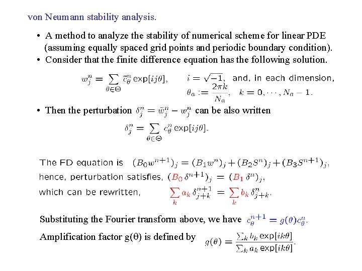 von Neumann stability analysis. • A method to analyze the stability of numerical scheme