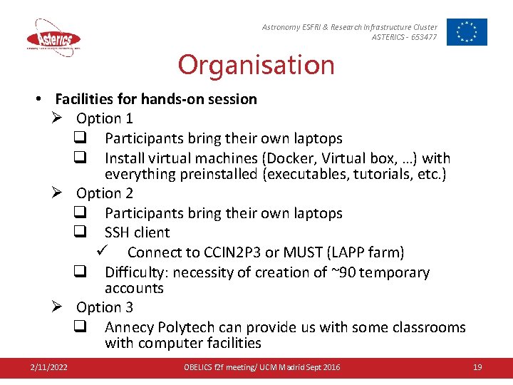 Astronomy ESFRI & Research Infrastructure Cluster ASTERICS - 653477 Organisation • Facilities for hands-on