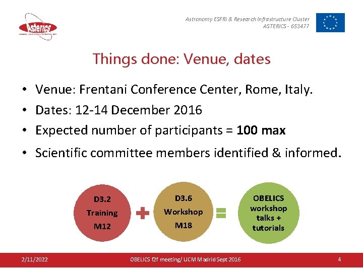 Astronomy ESFRI & Research Infrastructure Cluster ASTERICS - 653477 Things done: Venue, dates •