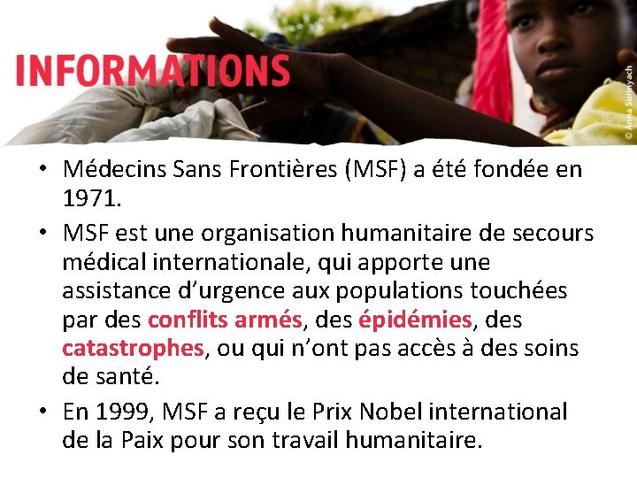  • Médecins Sans Frontières (MSF) a été fondée en 1971. • MSF est