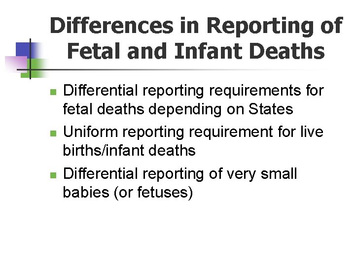 Differences in Reporting of Fetal and Infant Deaths n n n Differential reporting requirements