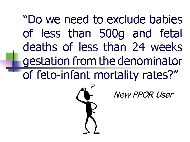 “Do we need to exclude babies of less than 500 g and fetal deaths