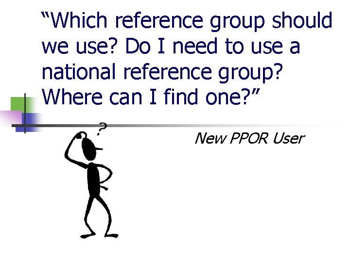 “Which reference group should we use? Do I need to use a national reference