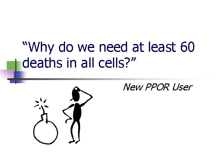 “Why do we need at least 60 deaths in all cells? ” New PPOR