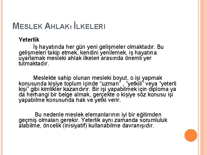 MESLEK AHLAKı İLKELERI Yeterlik İş hayatında her gün yeni gelişmeler olmaktadır. Bu gelişmeleri takip