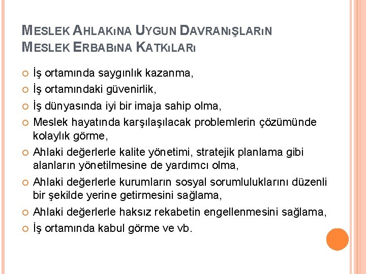 MESLEK AHLAKıNA UYGUN DAVRANıŞLARıN MESLEK ERBABıNA KATKıLARı İş ortamında saygınlık kazanma, İş ortamındaki güvenirlik,