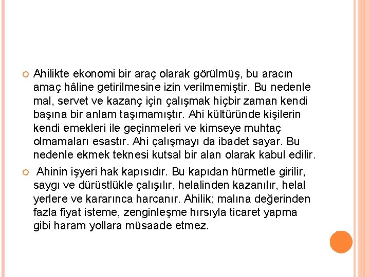  Ahilikte ekonomi bir araç olarak görülmüş, bu aracın amaç hâline getirilmesine izin verilmemiştir.