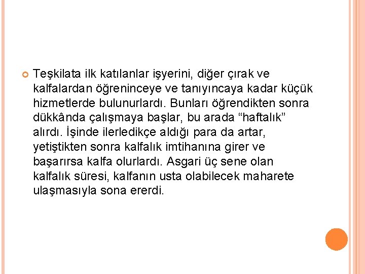  Teşkilata ilk katılanlar işyerini, diğer çırak ve kalfalardan öğreninceye ve tanıyıncaya kadar küçük