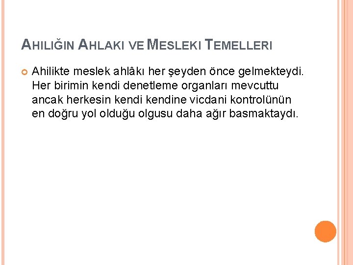 AHILIĞIN AHLAKI VE MESLEKI TEMELLERI Ahilikte meslek ahlâkı her şeyden önce gelmekteydi. Her birimin