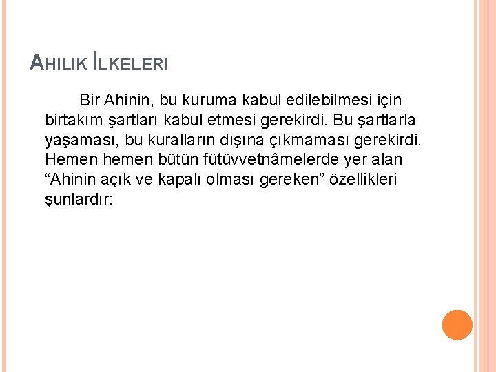 AHILIK İLKELERI Bir Ahinin, bu kuruma kabul edilebilmesi için birtakım şartları kabul etmesi gerekirdi.