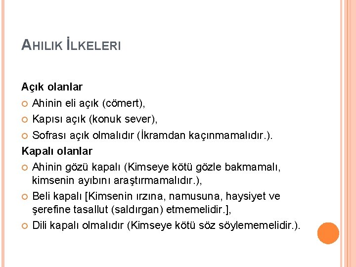 AHILIK İLKELERI Açık olanlar Ahinin eli açık (cömert), Kapısı açık (konuk sever), Sofrası açık