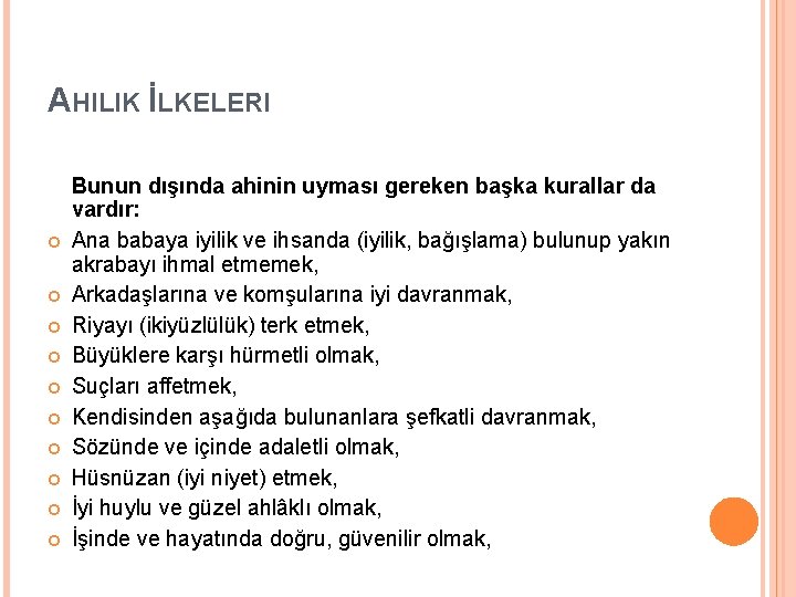AHILIK İLKELERI Bunun dışında ahinin uyması gereken başka kurallar da vardır: Ana babaya iyilik