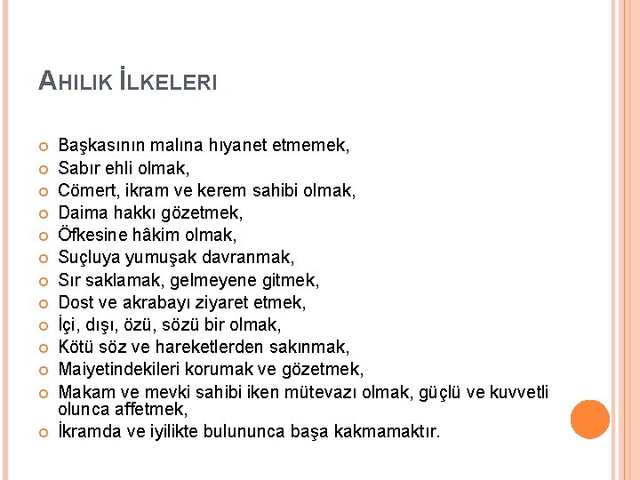 AHILIK İLKELERI Başkasının malına hıyanet etmemek, Sabır ehli olmak, Cömert, ikram ve kerem sahibi