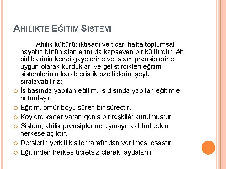 AHILIKTE EĞITIM SISTEMI Ahilik kültürü; iktisadi ve ticari hatta toplumsal hayatın bütün alanlarını da