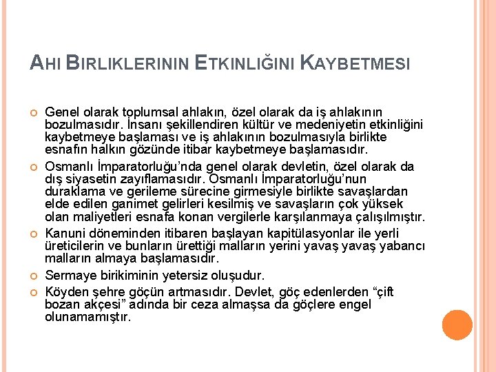 AHI BIRLIKLERININ ETKINLIĞINI KAYBETMESI Genel olarak toplumsal ahlakın, özel olarak da iş ahlakının bozulmasıdır.